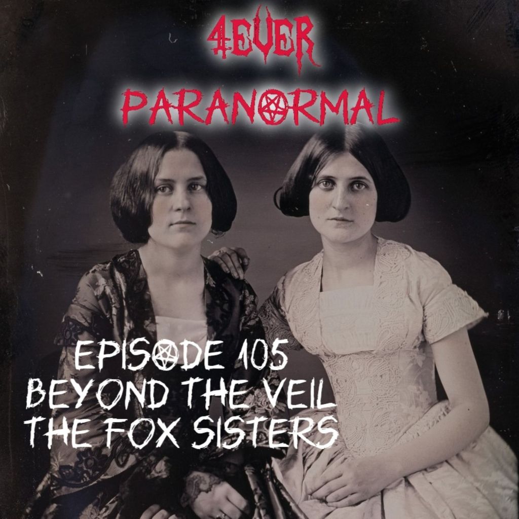 Episode 105: Beyond the Veil: The Intriguing Legacy of the Fox&nbsp;Sisters